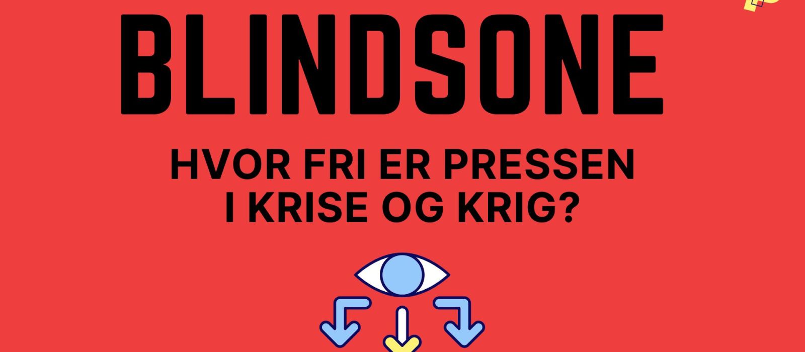 Opptak Blindsone – Hvor fri er pressen i krise og krig?